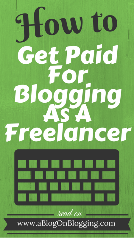 How To Get Paid For Blogging As A Freelancer