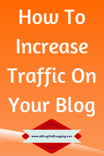 How To Increase Traffic On Your Blog