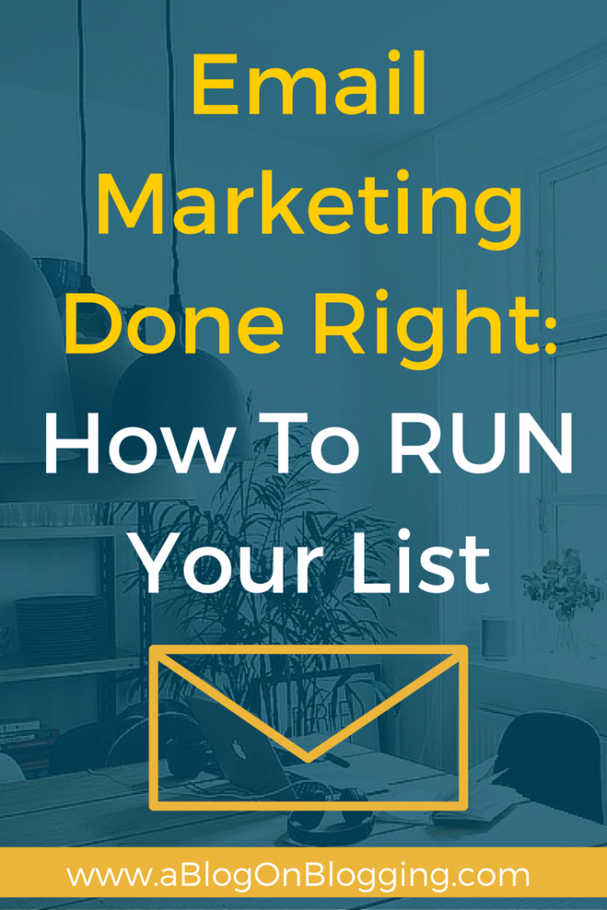 Email Marketing Done Right: How To Run Your List