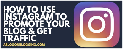 How To Use Instagram To Promote Your Blog