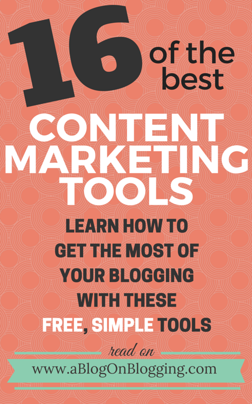 16 Content Marketing Tools You Can Use To Build Up Your Blog