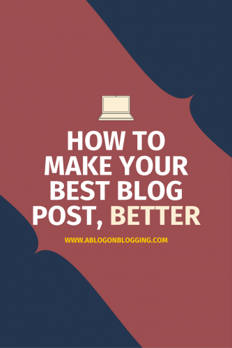 How To Make Your Best Blog Post, Better