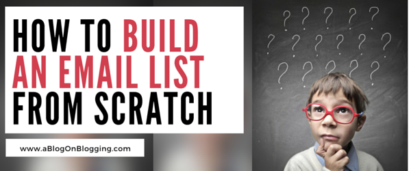 How To Build An Email List From Scratch