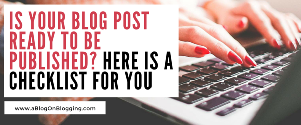 Is Your Blog Post Ready To Be Published