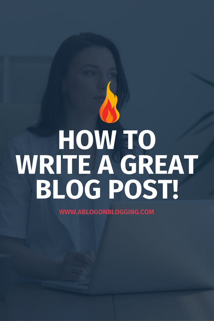 How To Write A Great Blog Post, Every Time