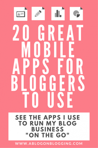 20 Great Mobile Apps For Bloggers To Use