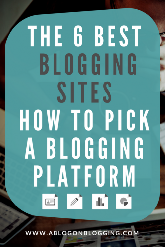 The Best Blogging Sites For You - How To Pick A Blogging Platform