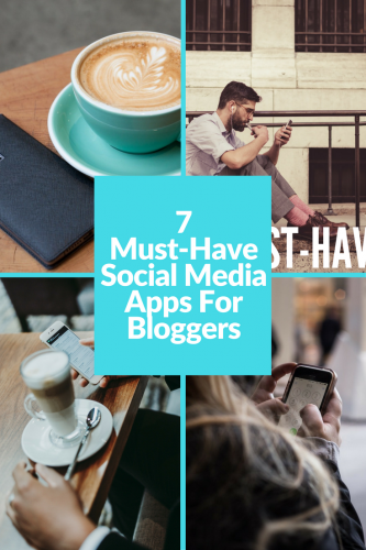 7 Must-Have Social Media Apps for Bloggers