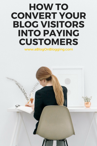 How To Convert Your Blog Visitors Into Paying Customers PIn