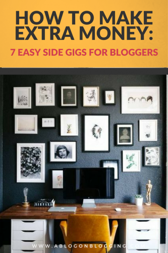 7 EASY SIDE GIGS FOR BLOGGERS