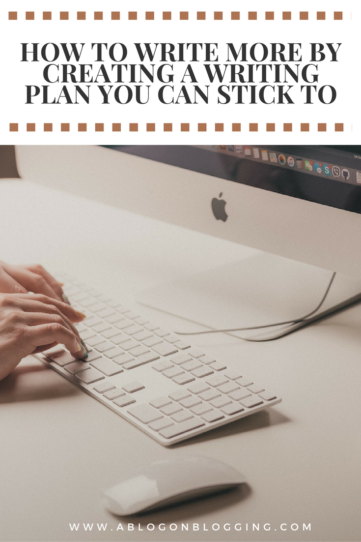 How To Write More By Creating A Writing Plan You Can Stick To