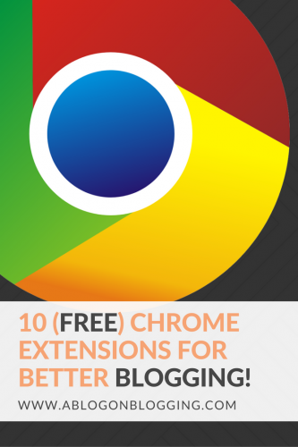 10 (Free) Chrome Extensions For Better Blogging