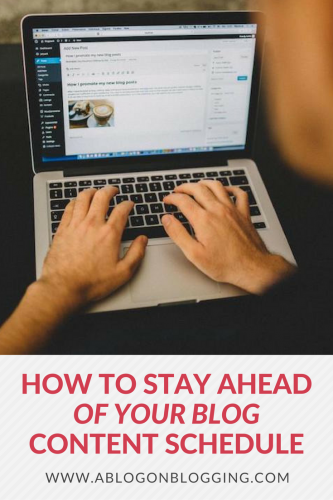 How To Stay Ahead Of Your Blog Content Schedule