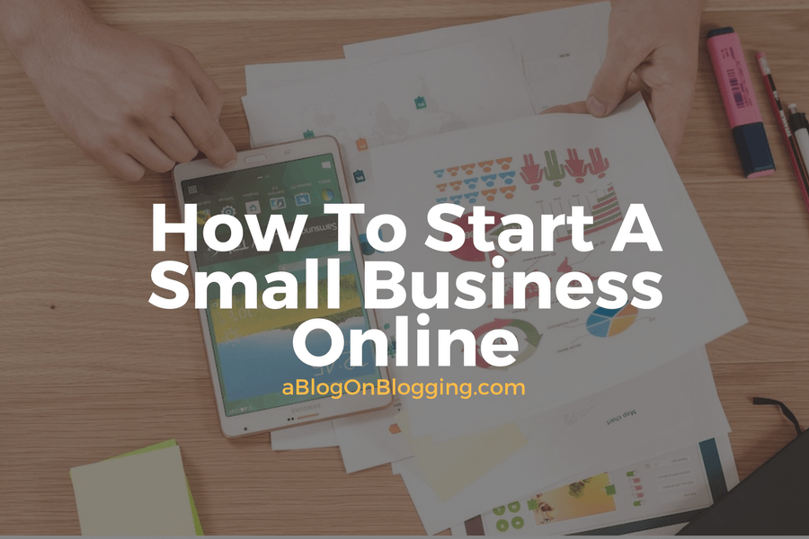 How To Start A Small Business Online 1