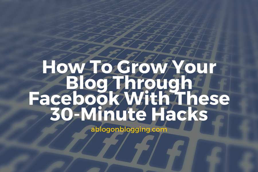 How To Grow Your Blog Through Facebook