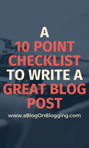 10 Point Checklist To Write A Great Blog Post