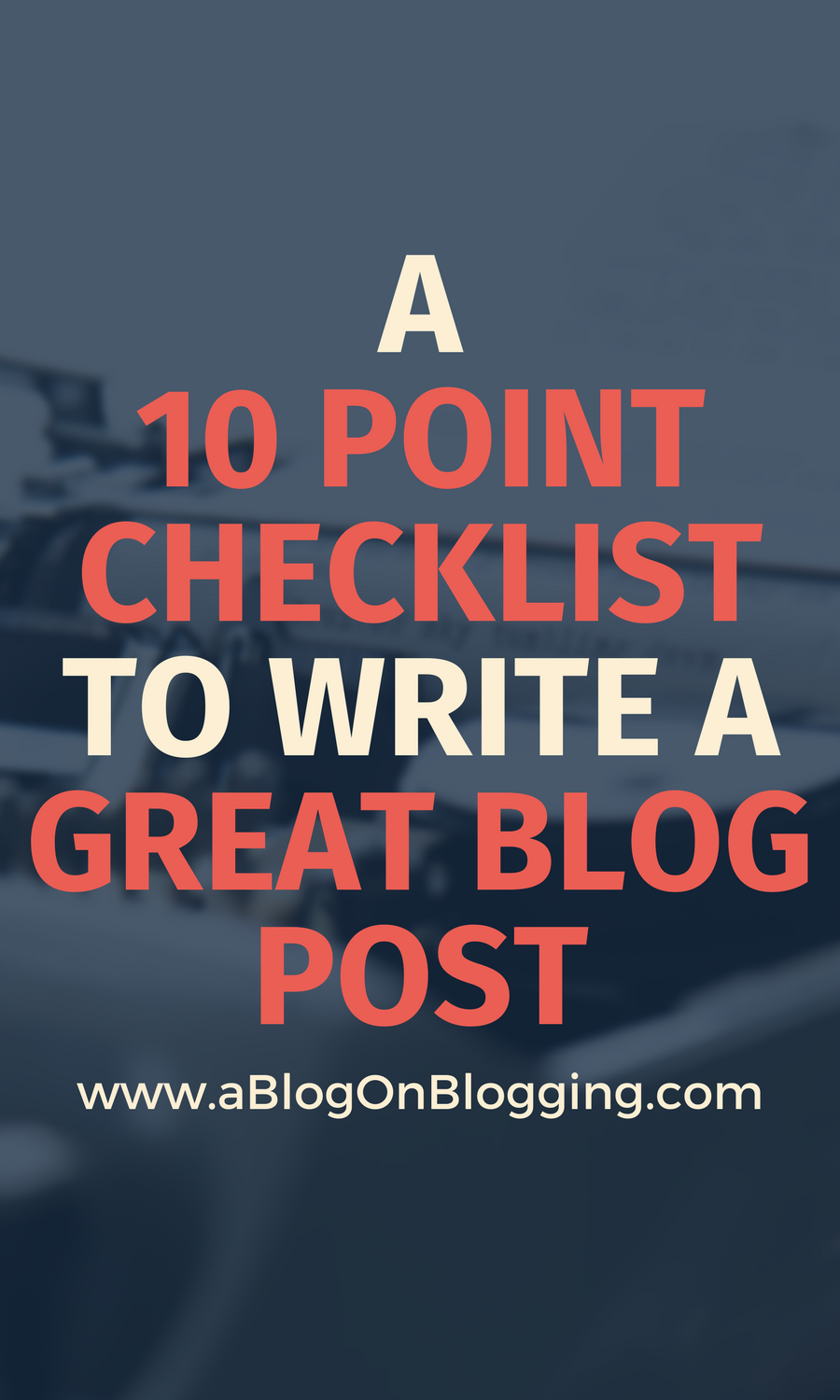 10 Point Checklist To Write A Great Blog Post