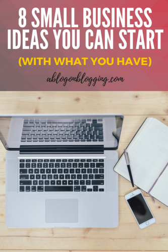 Small Business Ideas You Can Start