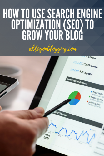 HOW TO USE SEARCH ENGINE OPTIMIZATION (SEO) TO GROW YOUR BLOG
