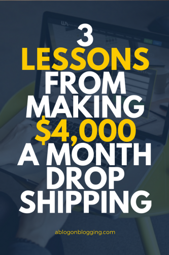 3 Lessons From Making $4,000 A Month Drop Shipping