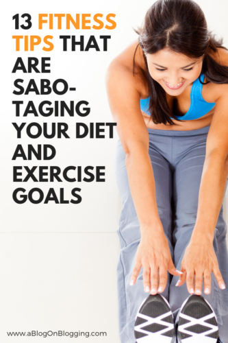 13 Fitness Tips That Are Sabotaging Your Diet and Exercise Goals