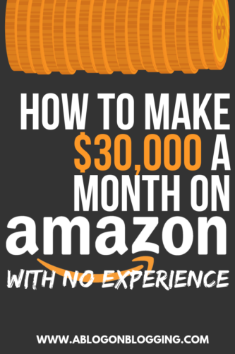 How To Make $30,000 A Month on Amazon (With No Experience)