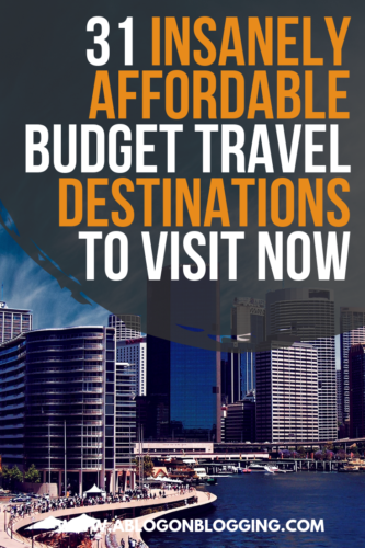 31 Affordable Budget-Travel Destinations to Visit