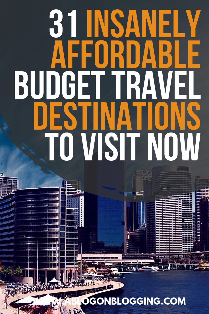 31 Affordable Budget-Travel Destinations to Visit 