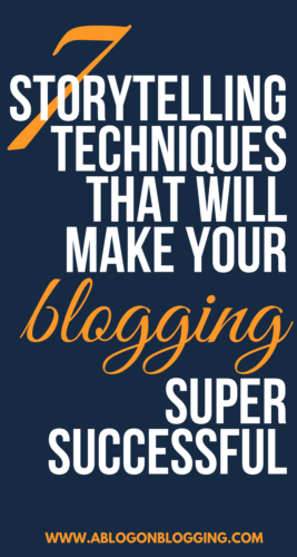 7 Storytelling Techniques That Will Make Your Blog Successful
