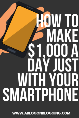 How To Make $1,000+ A Day Just With Your Smartphone