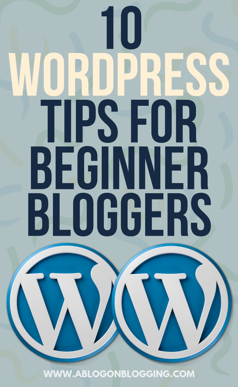 10 WordPress Tips For Beginner Bloggers