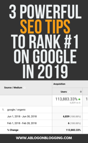 3 Powerful SEO Tips To Rank #1 On Google In 2019