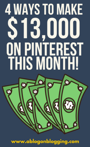 4 Ways To Make $13,000 On Pinterest This Month