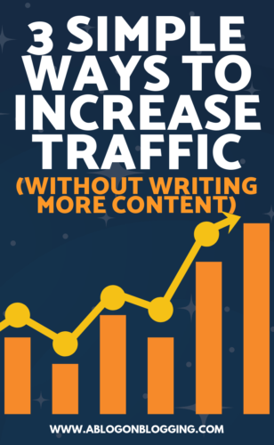 3 Simple Ways To Increase Traffic (Without Writing More Content)