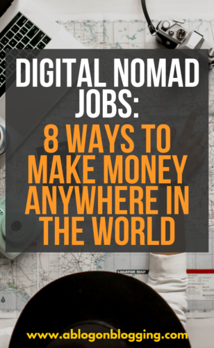 Digital Nomad Jobs: 8 Ways To Make Money Anywhere In The World
