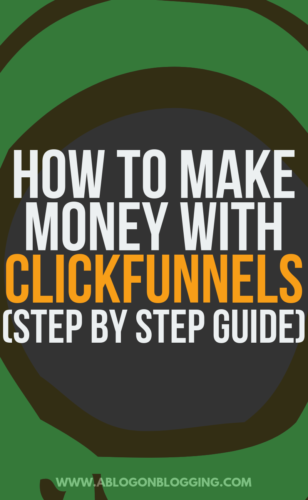 How To Make Money With Clickfunnels (Step by Step Guide)