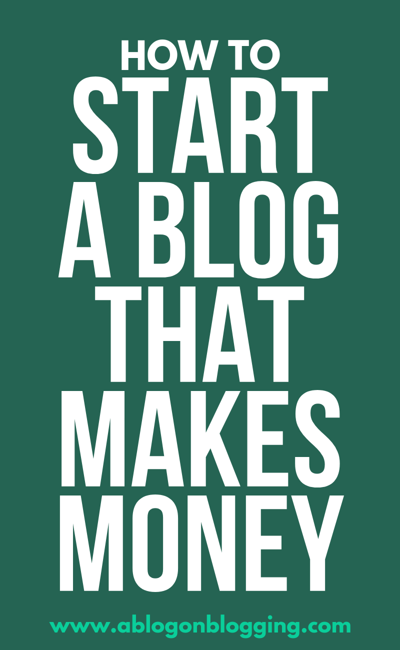 How To Start A Blog That Makes Money
