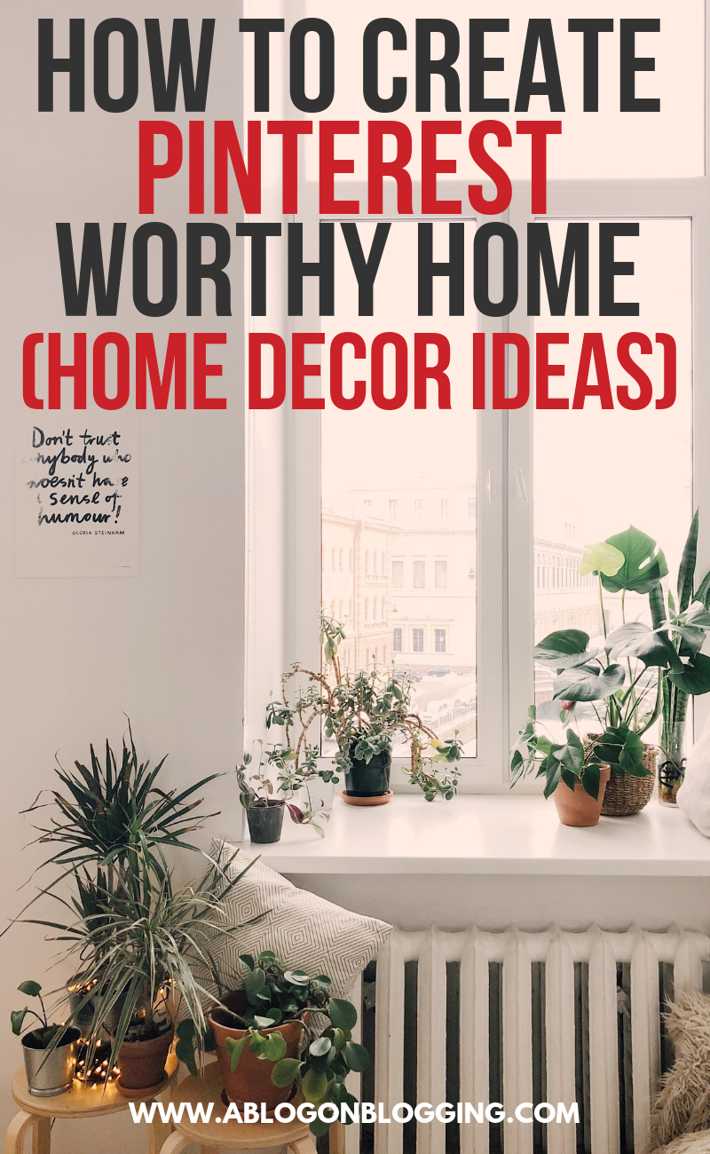 How To Create Pinterest Worthy Home (Home Decor Ideas)