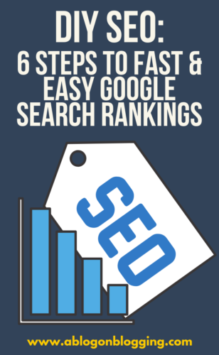 DIY SEO: 6 Steps To Fast & Easy Google Search Rankings