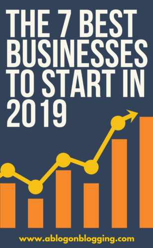 The 7 Best Businesses To Start In 2019