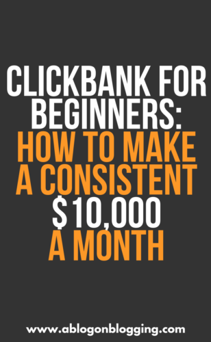 Clickbank For Beginners 2019: How To Make A Consistent $10,000/Month
