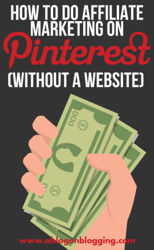 How To Do Affiliate Marketing On Pinterest (Without A Website)