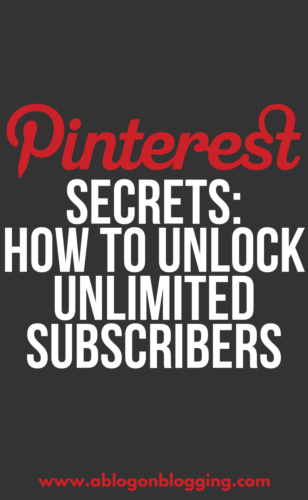 Pinterest Secrets: How To Unlock Unlimited Subscribers