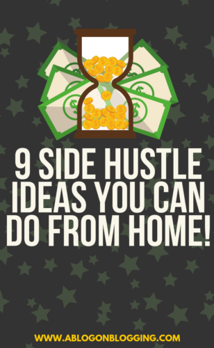 9 Side Hustle Ideas You Can Do From Home!