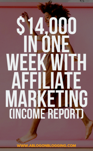 $14,000 In One Week With Affiliate Marketing (Income Report)