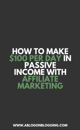 How To Make $100 Per Day In Passive Income With Affiliate Marketing