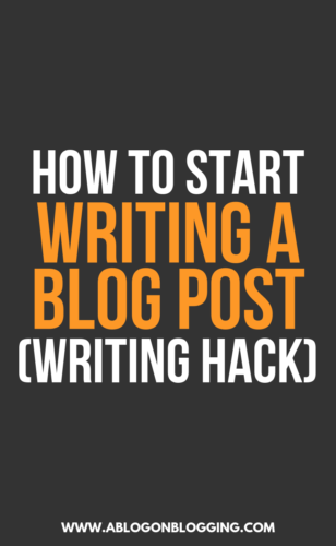 How To Start Writing A Blog Post (Writing Hack)
