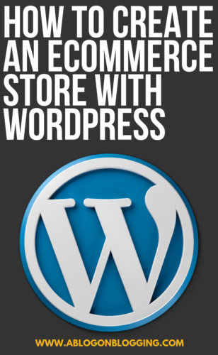 How to Create an Ecommerce Store With WordPress