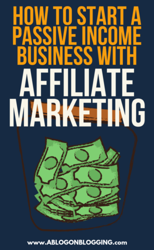 How To Start A Passive Income Business With Affiliate Marketing