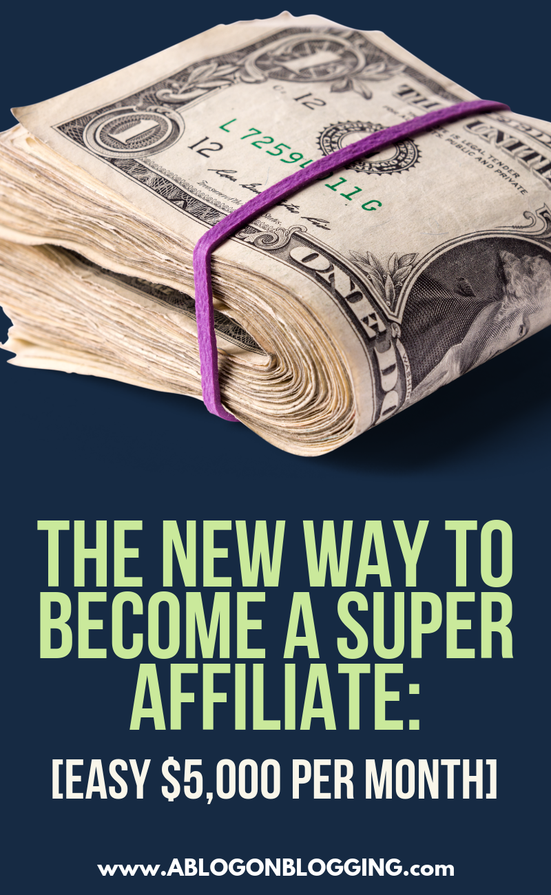 The New Way To Become A Super Affiliate [Easy $5,000 Per Month]